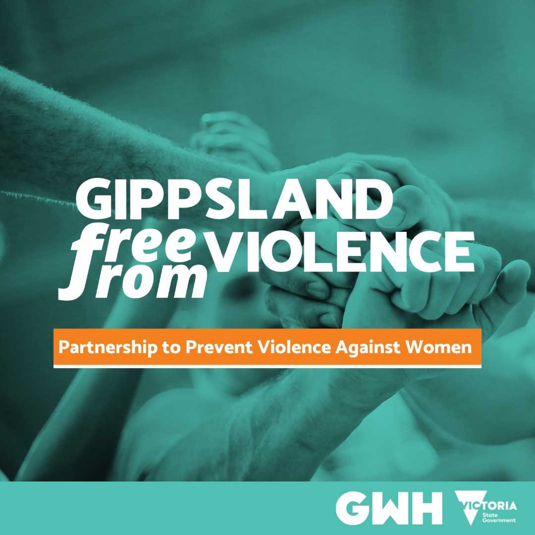 Ending Violence Against Women - Gippsland Women's Health